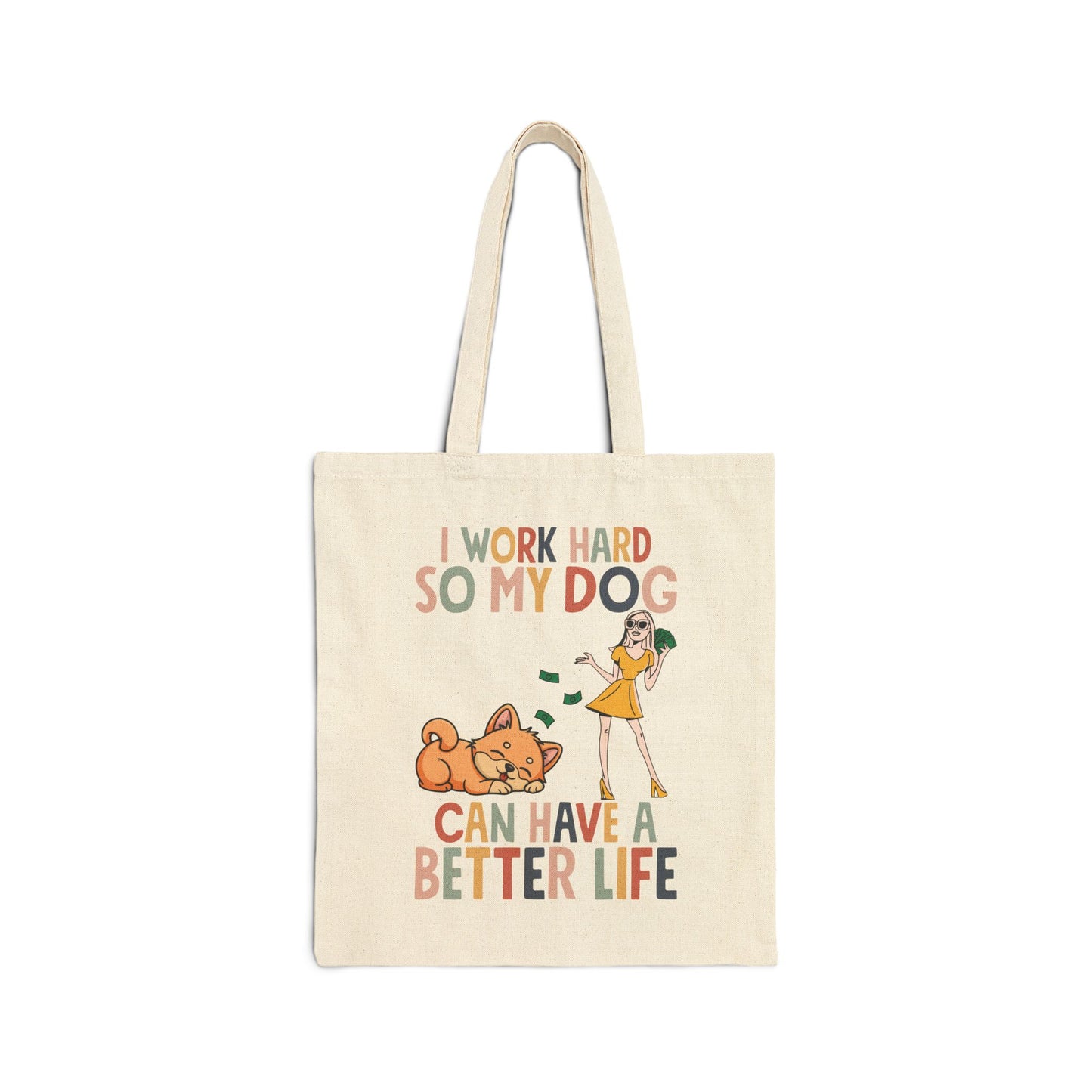 I Work Hard So My Dog Can Have a Better Life Tote